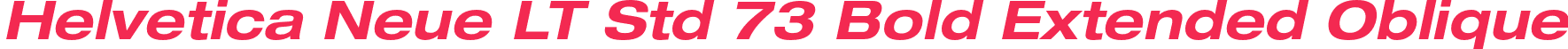 Helvetica Neue LT Std 73 Bold Extended Oblique